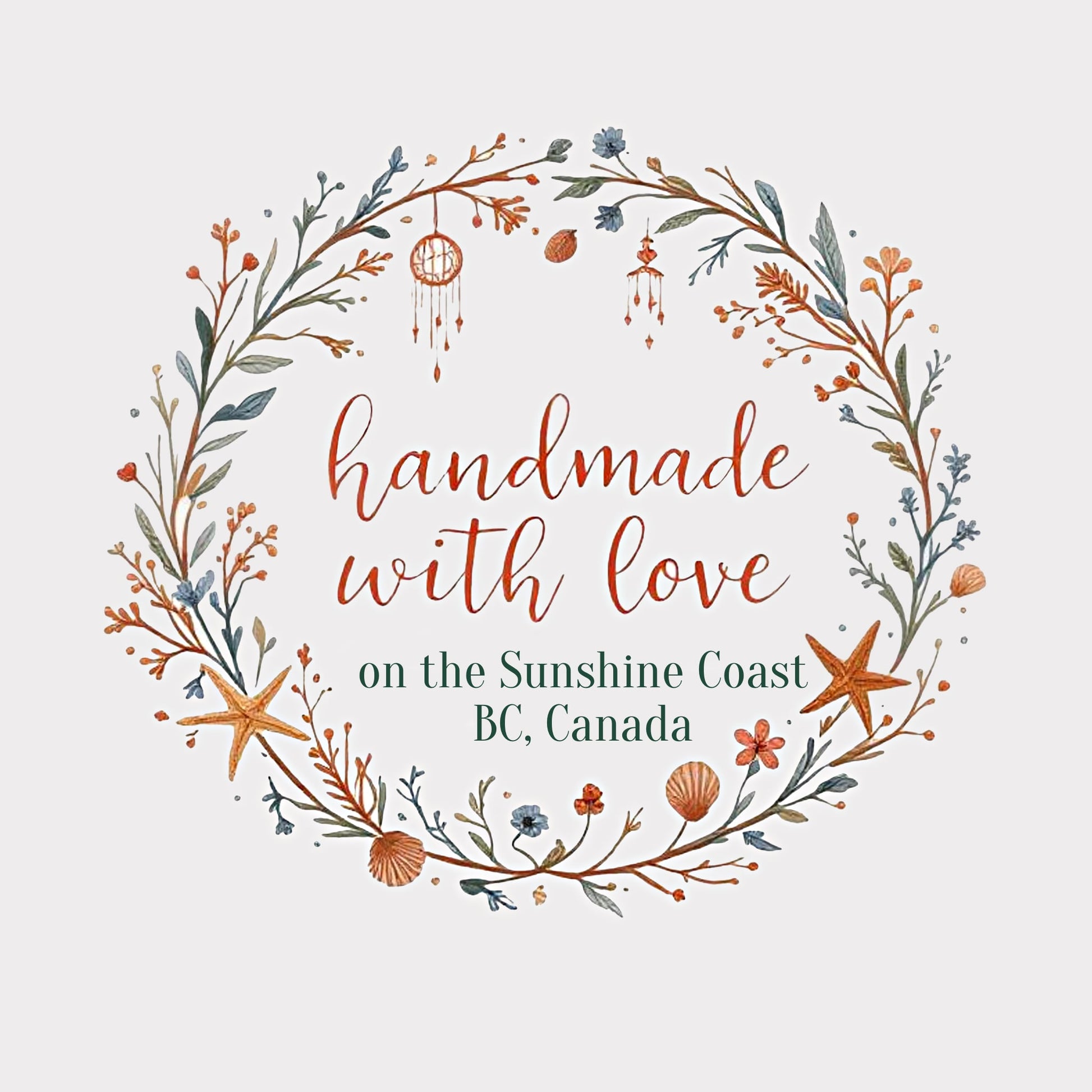 Decorative wreath with 'handmade with love on the Sunshine Coast BC, Canada' text.